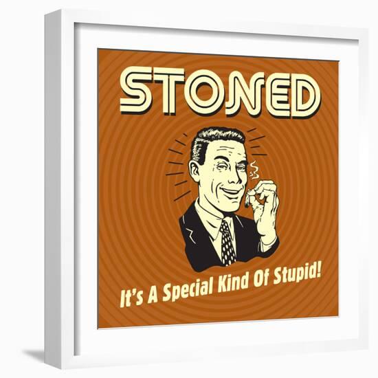 Stoned it's a Special Kind of Stupid!-Retrospoofs-Framed Premium Giclee Print