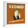 Stoned it's a Special Kind of Stupid!-Retrospoofs-Framed Premium Giclee Print