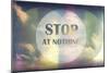 Stop at Nothing-Vintage Skies-Mounted Giclee Print