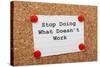 Stop Doing What Doesn't Work-thinglass-Stretched Canvas