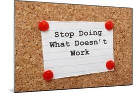 Stop Doing What Doesn't Work-thinglass-Mounted Photographic Print