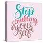 Stop Doubting Yourself. Motivation Card with Calligraphy. Unique Hand Drawn Typography Vector Poste-Anastasiia Averina-Stretched Canvas