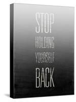 Stop Holding Yourself Back-null-Stretched Canvas