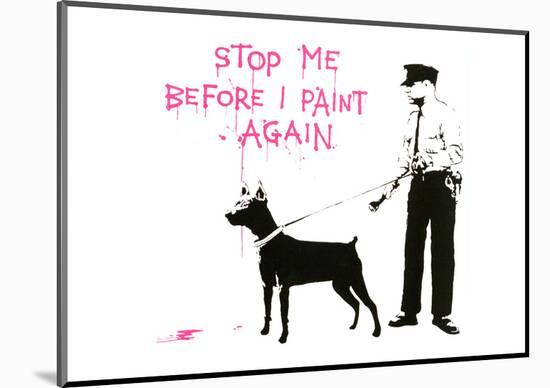 Stop me before I paint again-Banksy-Mounted Giclee Print