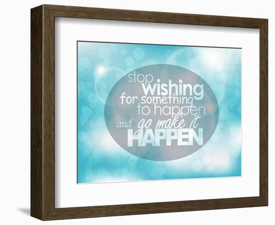 Stop Wishing for Something to Happen and Go Make it Happen-maxmitzu-Framed Art Print