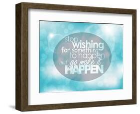 Stop Wishing for Something to Happen and Go Make it Happen-maxmitzu-Framed Art Print