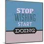 Stop Wishing Start Doing 1-Lorand Okos-Mounted Art Print