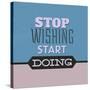 Stop Wishing Start Doing 1-Lorand Okos-Stretched Canvas