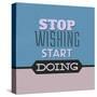 Stop Wishing Start Doing 1-Lorand Okos-Stretched Canvas
