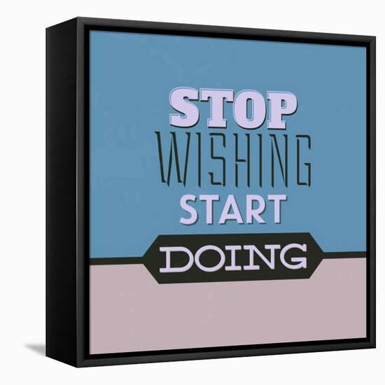 Stop Wishing Start Doing 1-Lorand Okos-Framed Stretched Canvas