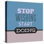 Stop Wishing Start Doing 1-Lorand Okos-Stretched Canvas