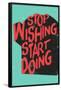 Stop Wishing Start Doing-null-Framed Poster
