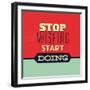 Stop Wishing Start Doing-Lorand Okos-Framed Art Print