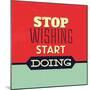 Stop Wishing Start Doing-Lorand Okos-Mounted Art Print