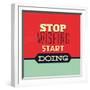 Stop Wishing Start Doing-Lorand Okos-Framed Premium Giclee Print