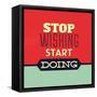 Stop Wishing Start Doing-Lorand Okos-Framed Stretched Canvas