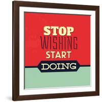 Stop Wishing Start Doing-Lorand Okos-Framed Art Print