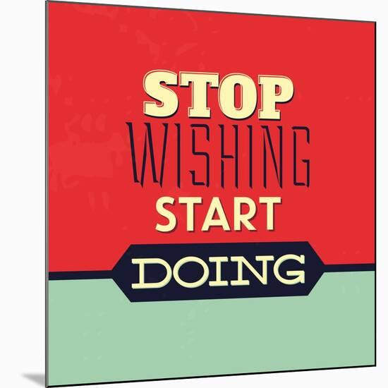 Stop Wishing Start Doing-Lorand Okos-Mounted Art Print