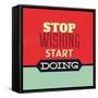 Stop Wishing Start Doing-Lorand Okos-Framed Stretched Canvas