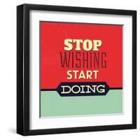 Stop Wishing Start Doing-Lorand Okos-Framed Art Print