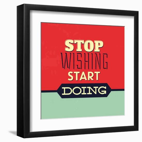 Stop Wishing Start Doing-Lorand Okos-Framed Art Print