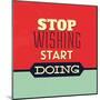Stop Wishing Start Doing-Lorand Okos-Mounted Art Print