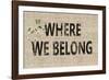 Storehouse Welcome - Belong-Mark Chandon-Framed Giclee Print