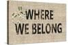 Storehouse Welcome - Belong-Mark Chandon-Stretched Canvas