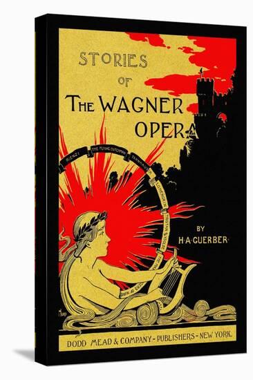 Stories of the Wagner Opera by H. A. Guerber-L.F. Hurd-Stretched Canvas