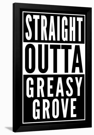 Straight Outta Greasy Grove-null-Framed Poster