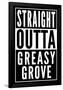 Straight Outta Greasy Grove-null-Framed Poster