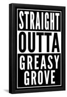 Straight Outta Greasy Grove-null-Framed Poster