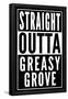 Straight Outta Greasy Grove-null-Framed Poster