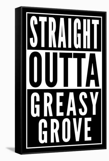 Straight Outta Greasy Grove-null-Framed Stretched Canvas