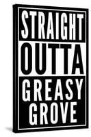 Straight Outta Greasy Grove-null-Stretched Canvas