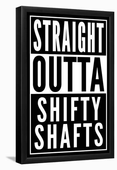 Straight Outta Shifty Shafts-null-Framed Poster