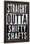 Straight Outta Shifty Shafts-null-Framed Premium Giclee Print