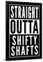 Straight Outta Shifty Shafts-null-Framed Premium Giclee Print