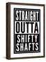 Straight Outta Shifty Shafts-null-Framed Premium Giclee Print