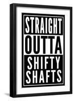 Straight Outta Shifty Shafts-null-Framed Premium Giclee Print