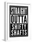 Straight Outta Shifty Shafts-null-Framed Premium Giclee Print