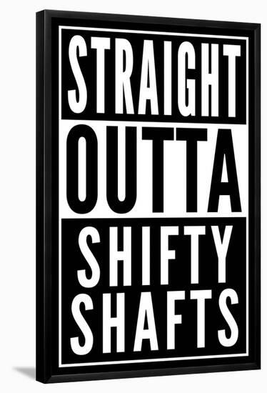 Straight Outta Shifty Shafts-null-Framed Poster