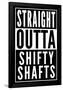 Straight Outta Shifty Shafts-null-Framed Poster