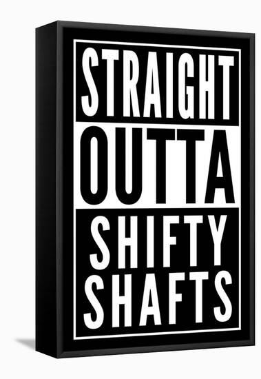 Straight Outta Shifty Shafts-null-Framed Stretched Canvas