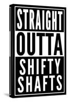 Straight Outta Shifty Shafts-null-Stretched Canvas