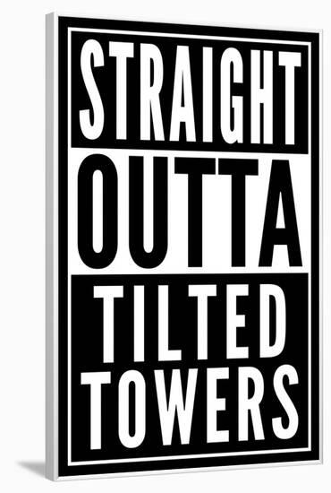 Straight Outta Tilted Towers-null-Framed Poster