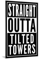 Straight Outta Tilted Towers-null-Mounted Poster