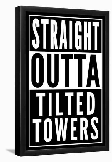 Straight Outta Tilted Towers-null-Framed Poster