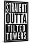 Straight Outta Tilted Towers-null-Mounted Poster