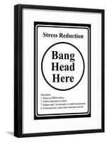 Stress Reduction Bang Head Here-null-Framed Poster